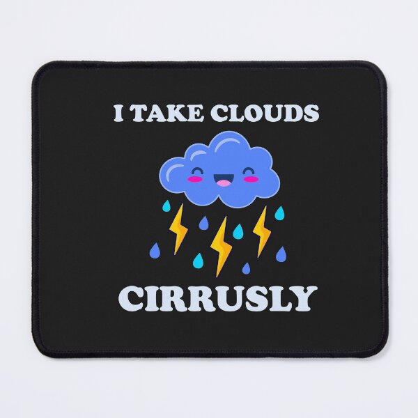 Item preview, I Take Clouds Cirrusly Funny Meteorologist Meteorology Joke Kawaii Clouds designed and sold by gkao.