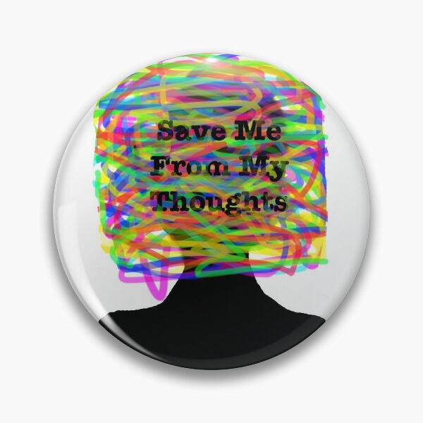 Item preview, Save Me From My Thoughts designed and sold by CanIgetanopa.