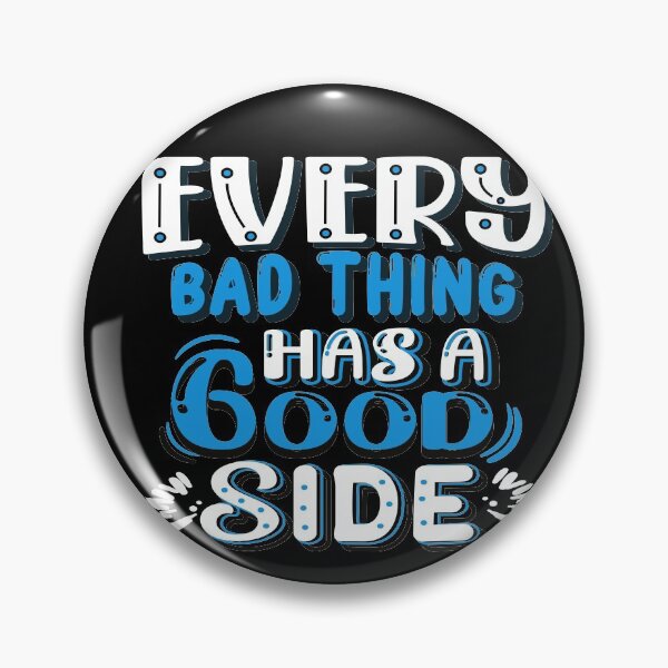 Item preview, Every bad things has a good side designed and sold by BeeMeCreative.