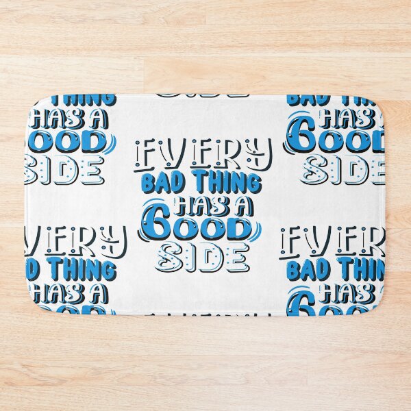 Item preview, Every bad things has a good side designed and sold by BeeMeCreative.