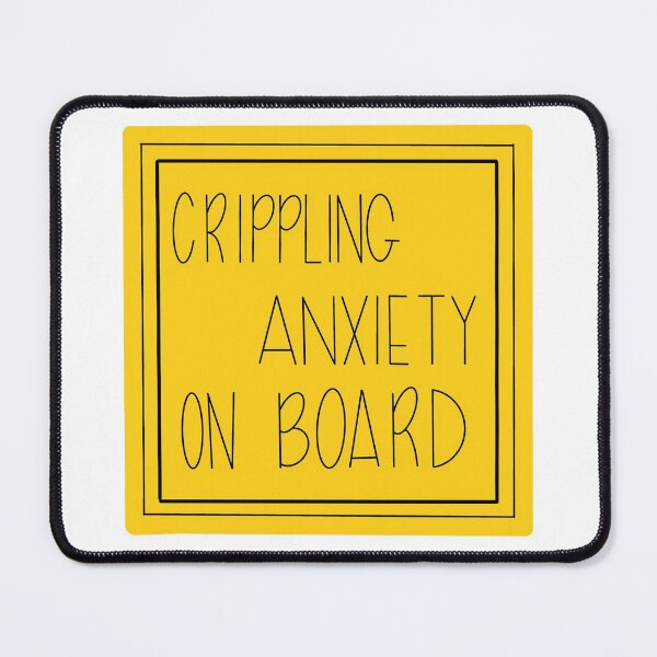 Item preview, Crippling Anxiety on Board designed and sold by parshalltoyou.