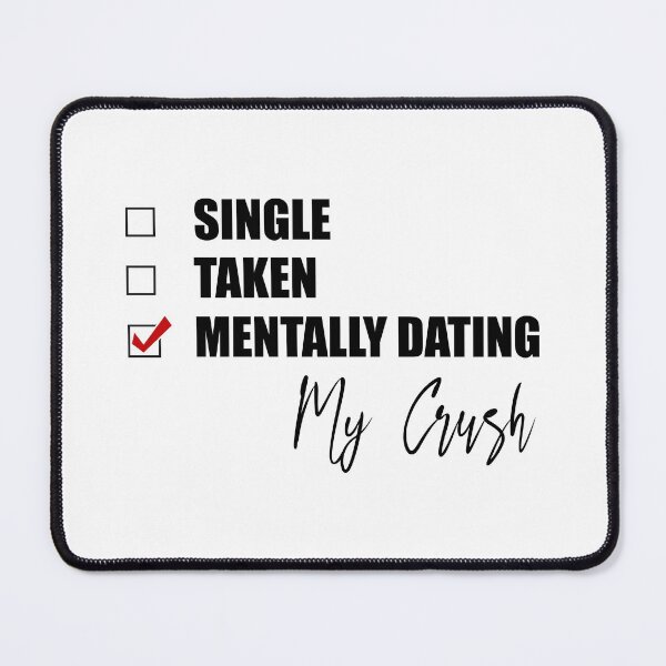 Item preview, Mentally Dating My Crush designed and sold by Bend-The-Trendd.