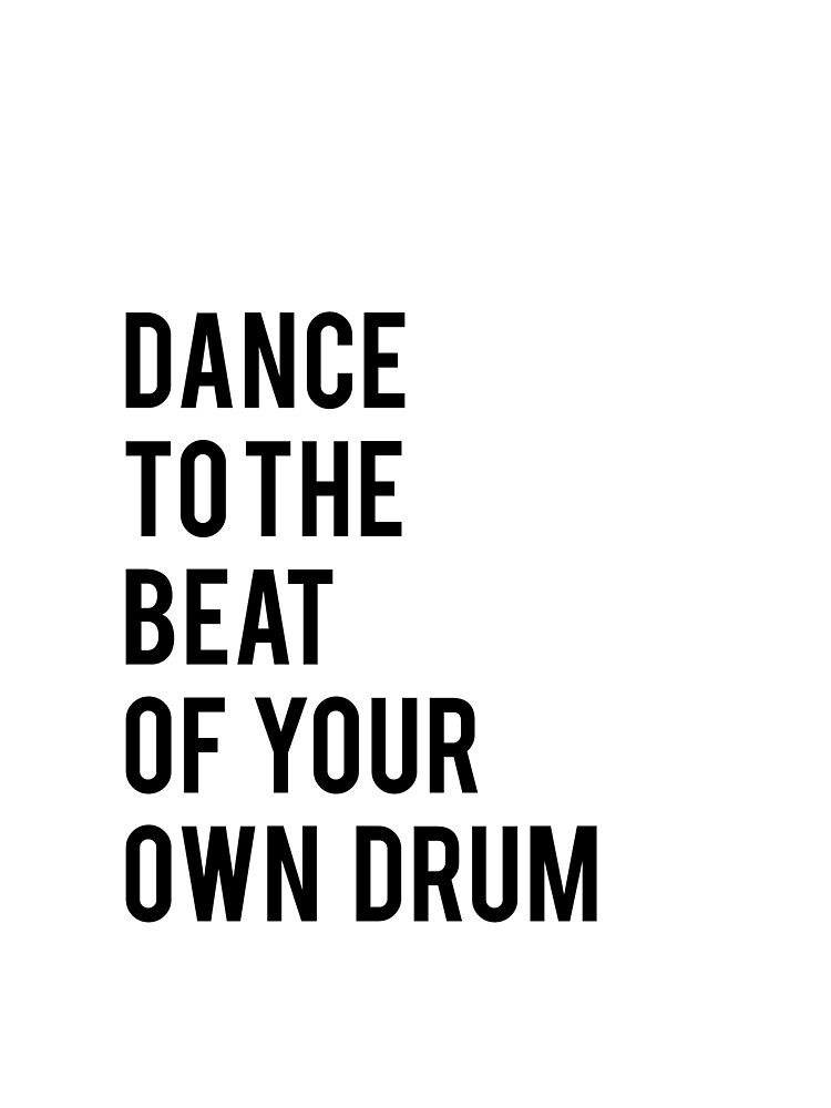 "Dance to the beat of your own drum printable quotes dance print black and white print printable