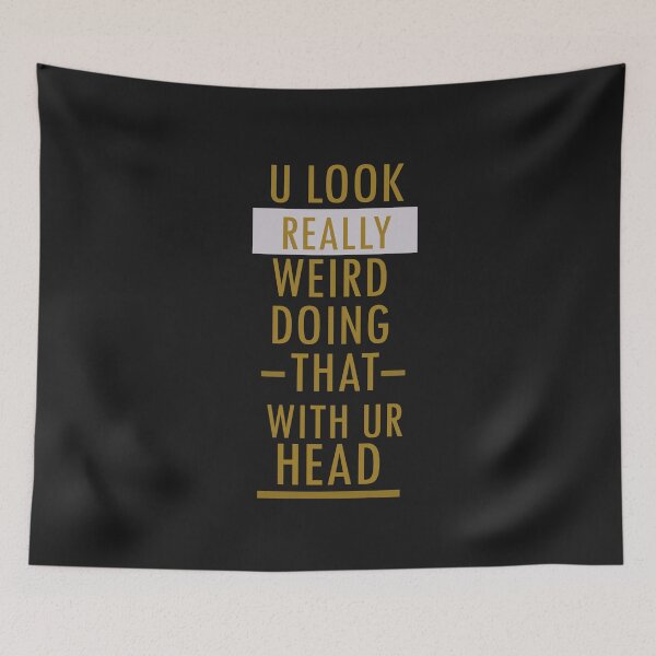 Item preview, You look really weird doing that with your head  designed and sold by Fermart.
