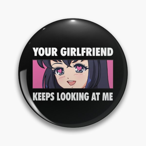 Item preview, Your Girlfriend Keeps Looking At Me designed and sold by amos20111.