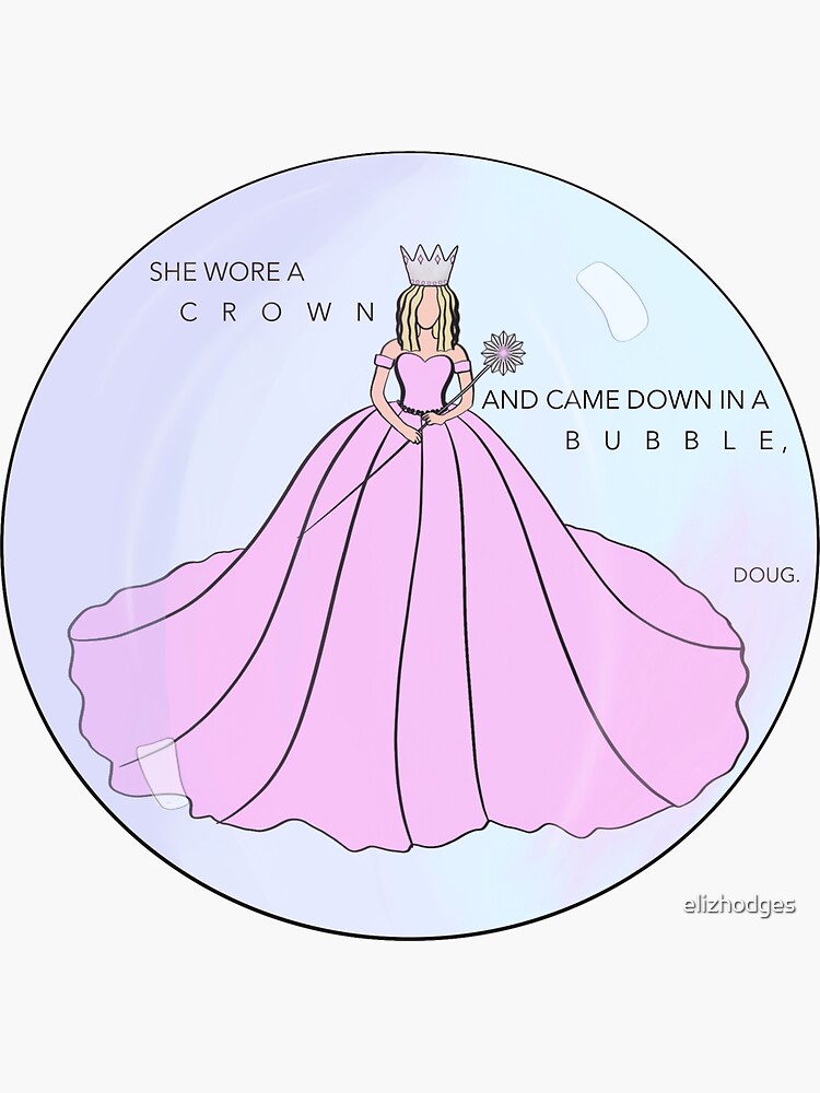 "she wore a crown and came down in a bubble, doug" Sticker for Sale by