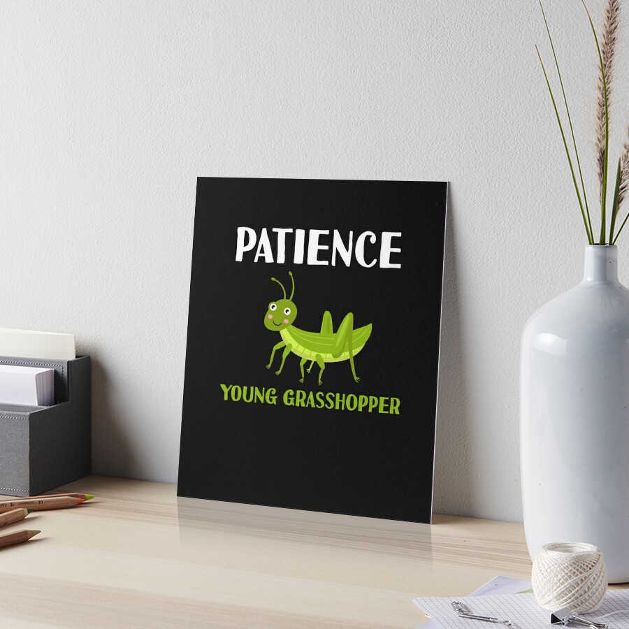 Patience Young Grasshopper Funny Meme Kawaii Grasshoppers | Art Board Print