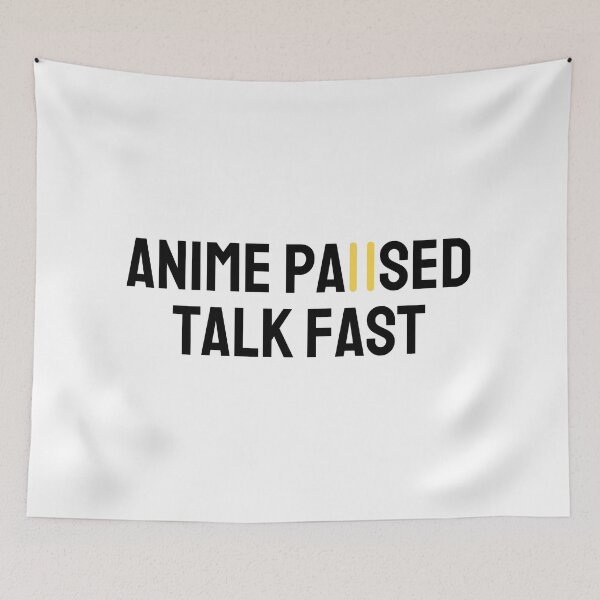 Item preview, anime paused talk fast designed and sold by RueBennet.
