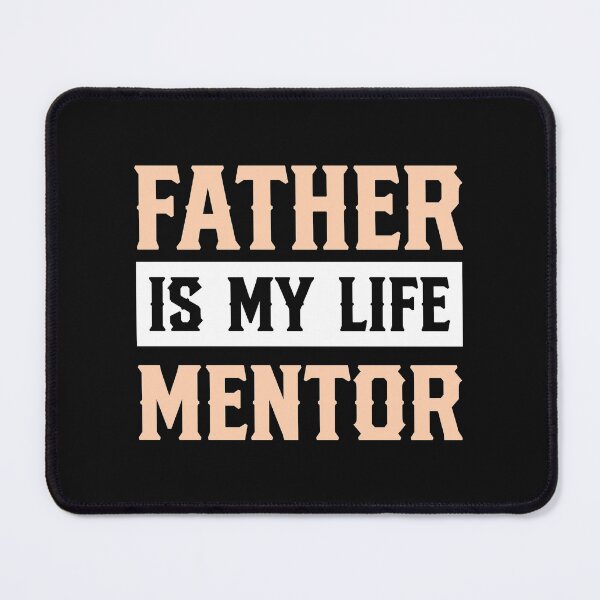 Item preview, father is my life mentor designed and sold by Best-Designers.