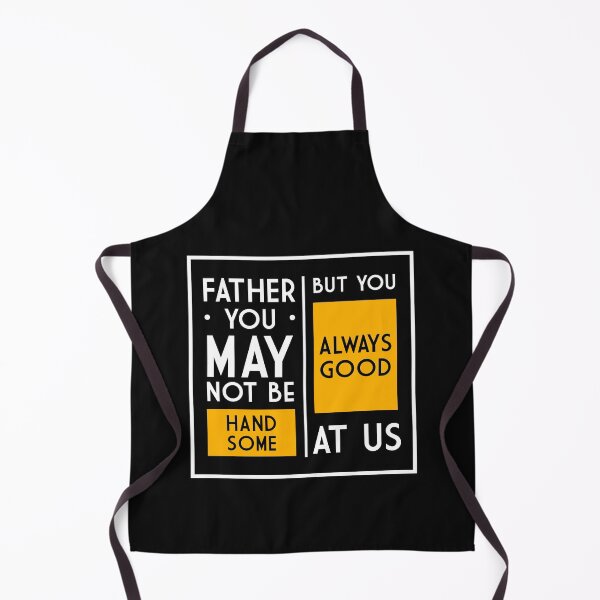Item preview, Father you may not be handsome but you always good at us designed and sold by Best-Designers.