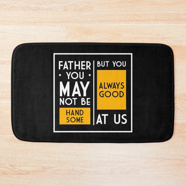 Item preview, Father you may not be handsome but you always good at us designed and sold by Best-Designers.