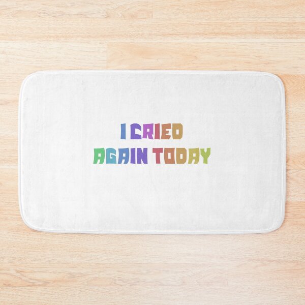 Item preview, I cried again today. designed and sold by Completlycold.