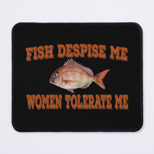 Item preview, Fish Despise Me Women Tolerate Me designed and sold by SenYou.