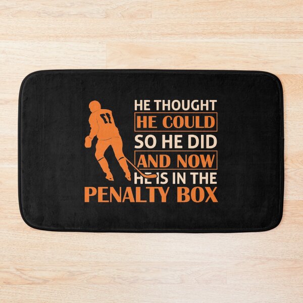 Item preview, He thought he could so he did and now he is in the penalty box designed and sold by Best-Designers.