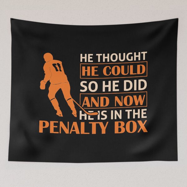 Item preview, He thought he could so he did and now he is in the penalty box designed and sold by Best-Designers.