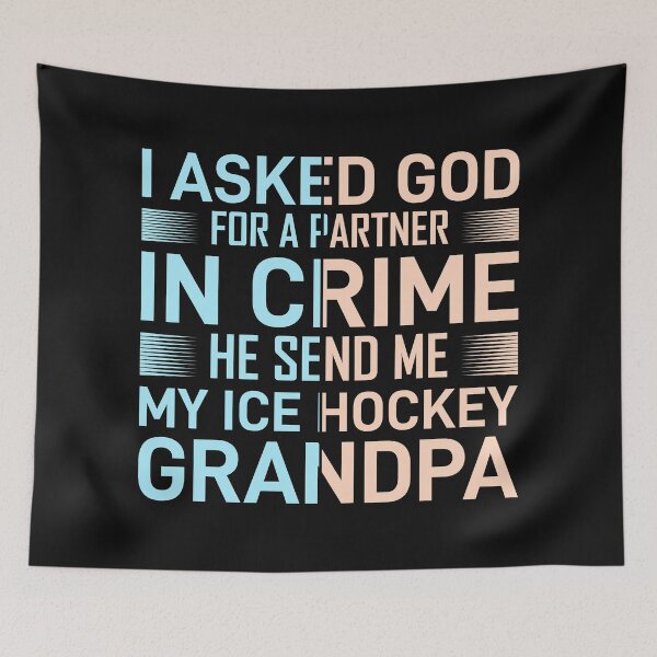 Item preview, I asked God for a partner in crime he send me my ice hocky grandpa designed and sold by Best-Designers.