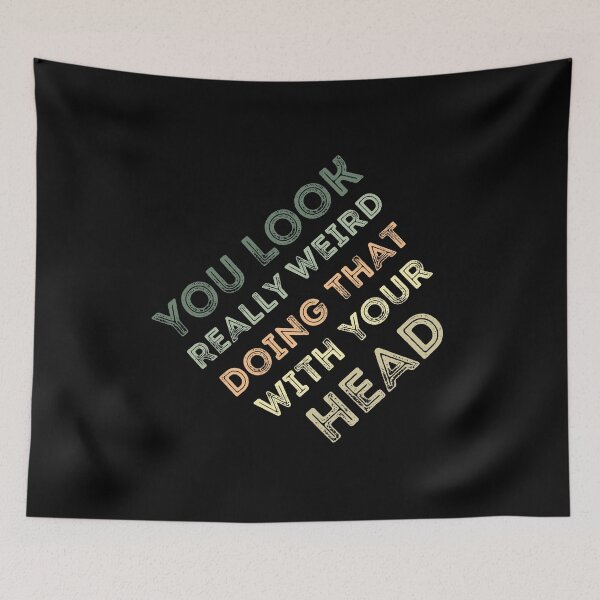 Item preview, You Look Really Weird Doing That with Your Head Funny  designed and sold by Mouadox ★★★★★.