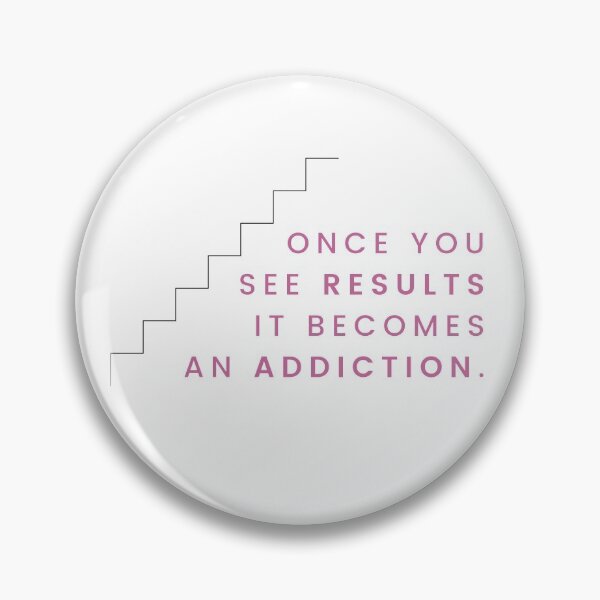 Item preview, ONCE YOU SEE RESULTS IT BECOMES AN ADDICTION  designed and sold by successmom.