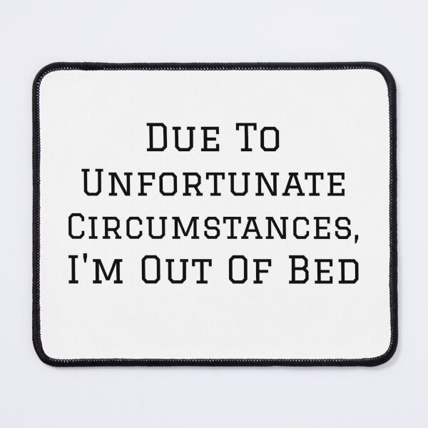 Item preview, Due To Unfortunate Circumstances, I Am Out Of Bed Premium T-Shirt designed and sold by henes88.