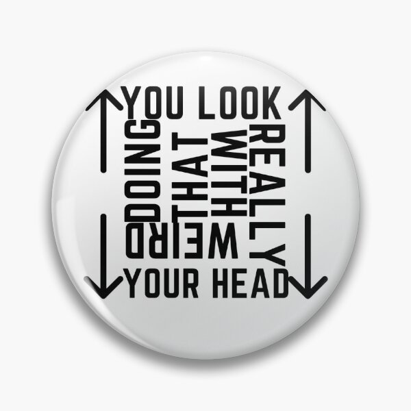 Item preview, You Look Really Weird Doing That With Your Head Sticker - Funny Sticker Time Waster designed and sold by andrei49387.