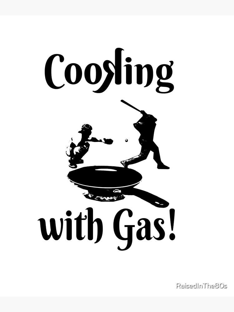 "Cooking with Gas!" Poster for Sale by RaisedInThe80s Redbubble