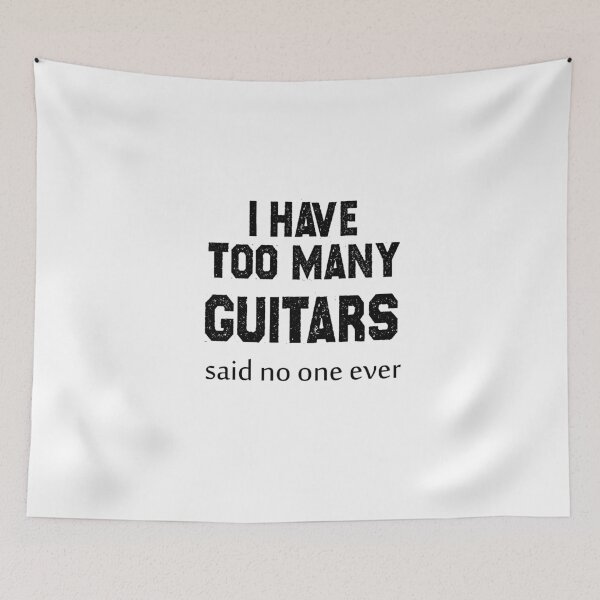 Item preview, I have too many guitars, said no one ever designed and sold by Mr-tach.
