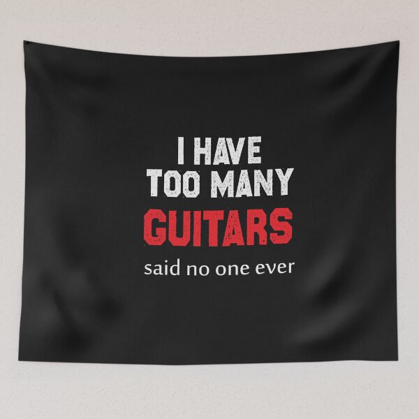 Item preview, I have too many guitars, said no one ever designed and sold by Mr-tach.