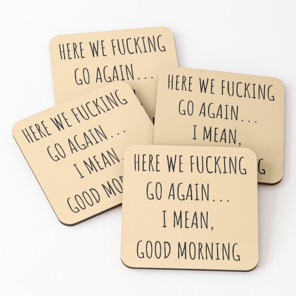 Item preview, Here We Fucking Go Again I Mean Good Morning designed and sold by KMIKBAL7.