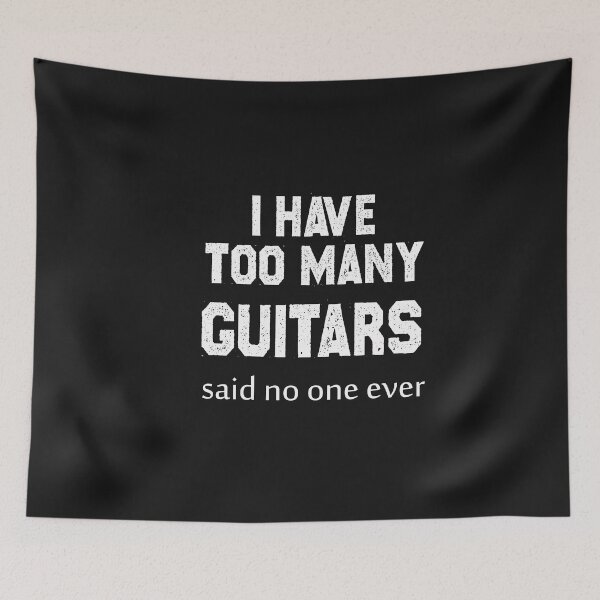 Item preview,  I have too many guitars, said no one ever designed and sold by Mr-tach.
