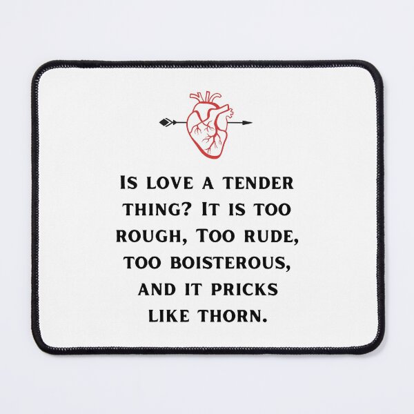 Item preview, Shakespeare Quote Romeo and Juliet Is love a tender thing It is too rough, Too rude, too boisterous, and it pricks like thorn. designed and sold by violet-hope.