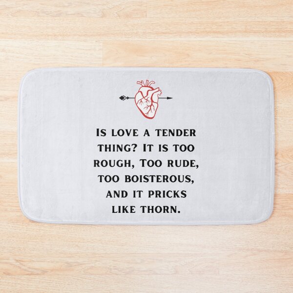 Item preview, Shakespeare Quote Romeo and Juliet Is love a tender thing It is too rough, Too rude, too boisterous, and it pricks like thorn. designed and sold by violet-hope.