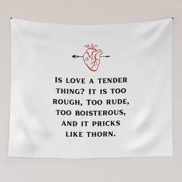 Item preview, Shakespeare Quote Romeo and Juliet Is love a tender thing It is too rough, Too rude, too boisterous, and it pricks like thorn. designed and sold by violet-hope.