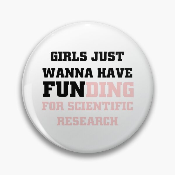 Item preview, girls just wanna have funding for scientific research designed and sold by Ripoubsb.