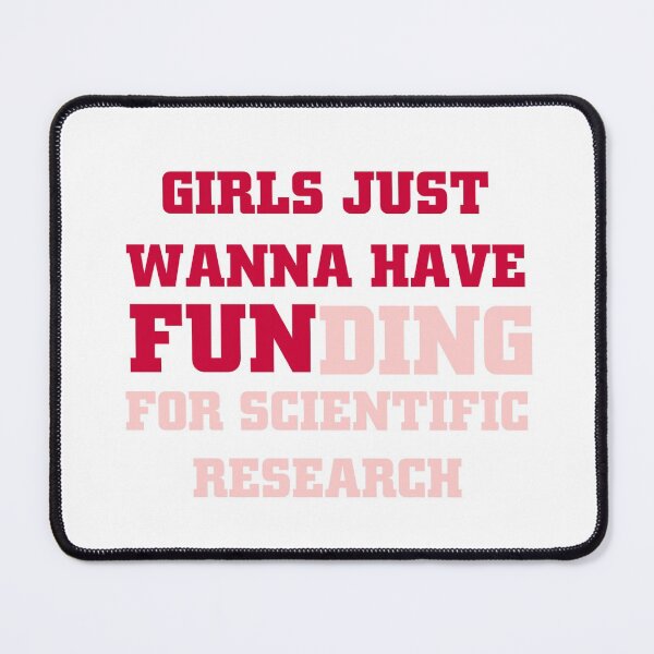 Item preview, girls just wanna have funding for scientific research designed and sold by Ripoubsb.
