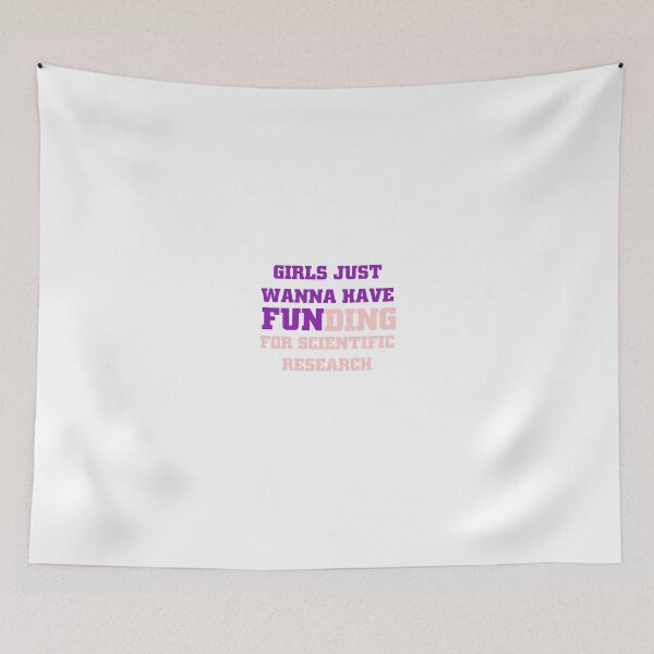 Item preview, girls just wanna have funding for scientific research designed and sold by Ripoubsb.