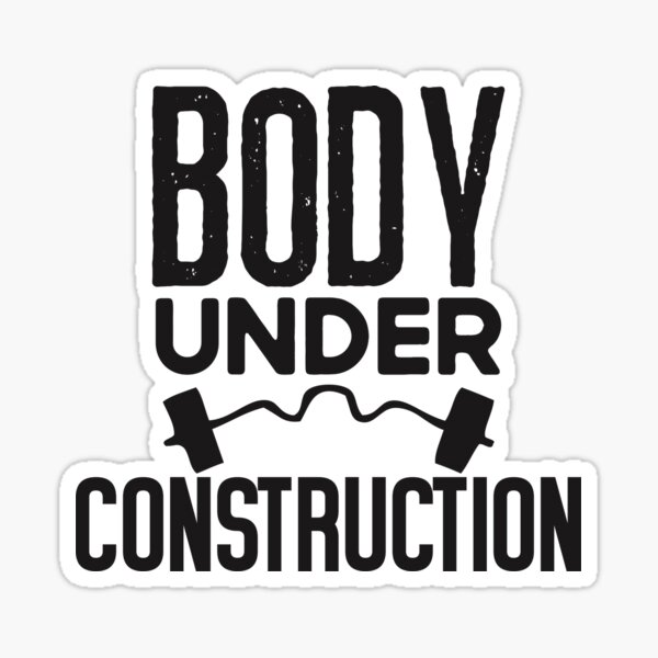 "Body Under Construction Motivational inspirational Bodybuilding