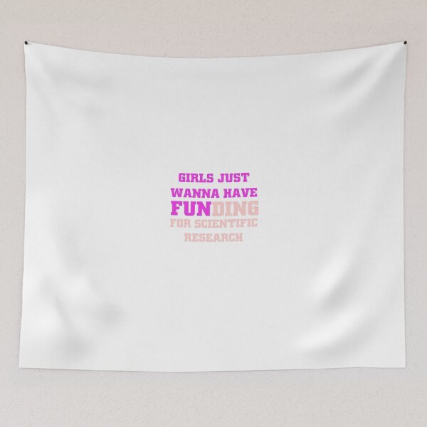 Item preview, girls just wanna have funding for scientific research designed and sold by Ripoubsb.