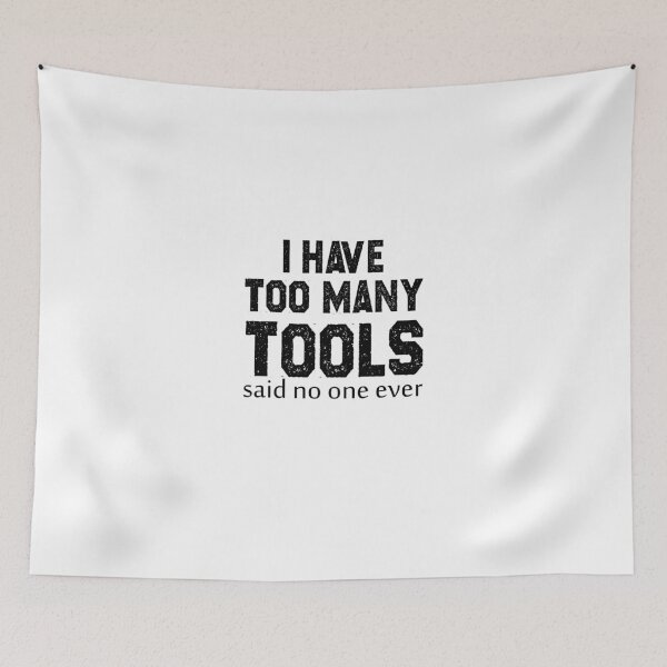 Item preview,  I have too many tools, said no one ever designed and sold by Mr-tach.