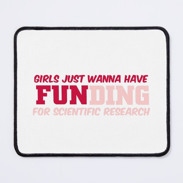 Item preview, girls just wanna have funding for scientific research designed and sold by Ripoubsb.