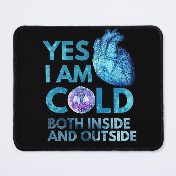 Item preview, Yes i am cold both inside and outside designed and sold by Chaos-Touch.