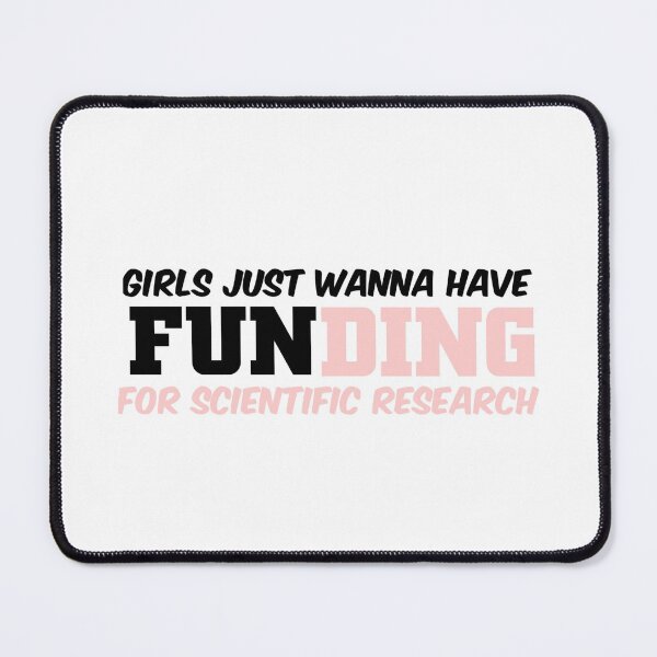 Item preview, girls just wanna have funding for scientific research designed and sold by Ripoubsb.