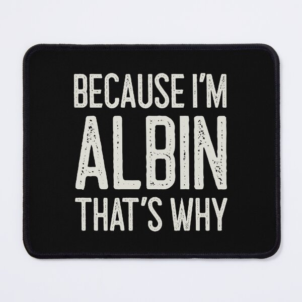 Item preview, Because I’m Albin That’s Why Funny Personalized Name designed and sold by MariosNydras.
