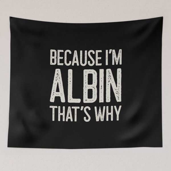 Item preview, Because I’m Albin That’s Why Funny Personalized Name designed and sold by MariosNydras.