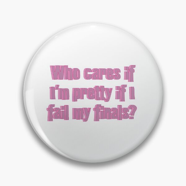 Item preview, Who cares if Im pretty If I fail my finals?  designed and sold by RikkiFrants.
