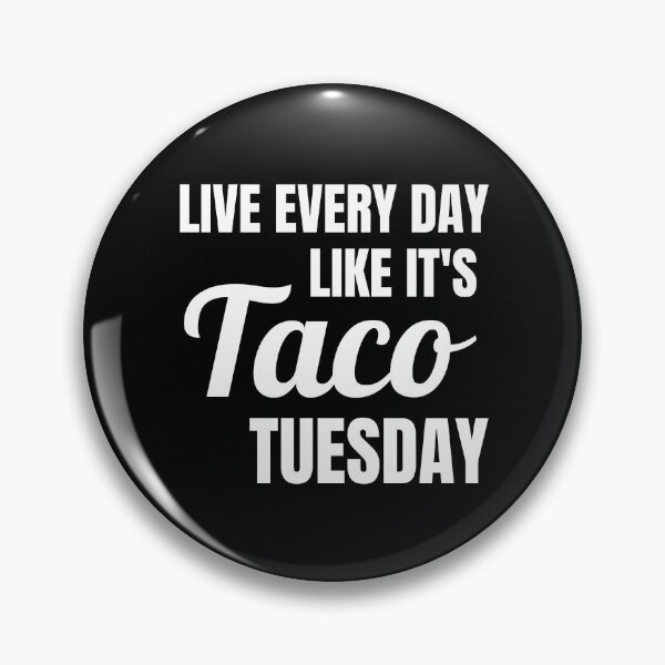 Item preview, Live Every Day Like It's Taco Tuesday  designed and sold by Comfy Creations.