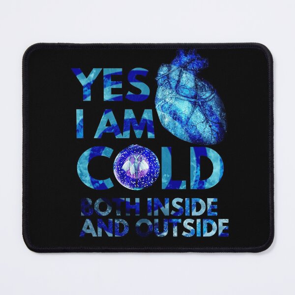 Item preview, Yes i am cold both inside and outside designed and sold by Chaos-Touch.