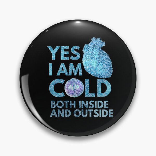 Item preview, Yes i am cold both inside and outside designed and sold by Chaos-Touch.