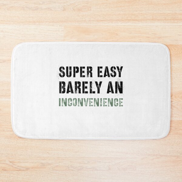 Item preview, Super Easy Barely An Inconvenience             designed and sold by Aigilowagner.