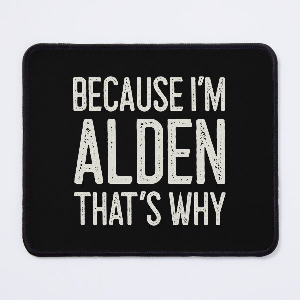 Item preview, Because I’m Alden That’s Why Funny Personalized Name designed and sold by MariosNydras.