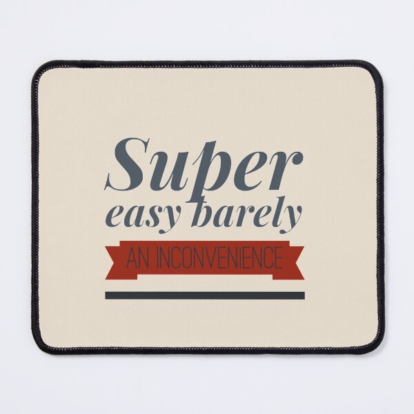 Item preview, Super Easy Barely An Inconvenience (2) designed and sold by Aigilowagner.